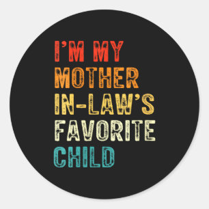 Womens I'm My Mother In Law's Favorite Child Funny Classic Round Sticker