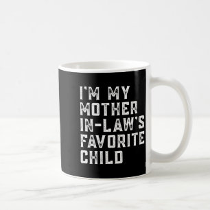 Womens I'm My Mother In Law's Favorite Child Funny Coffee Mug