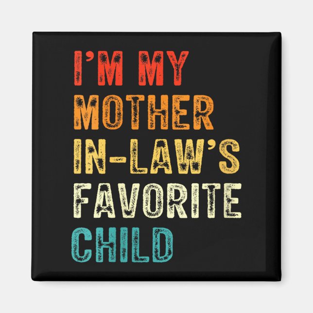 Womens I'm My Mother In Law's Favorite Child Funny Magnet (Front)