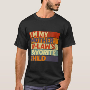 Womens I'm My Mother In Law's Favorite Child Funny T-Shirt