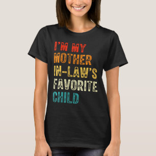 Womens I'm My Mother In Law's Favorite Child Funny T-Shirt