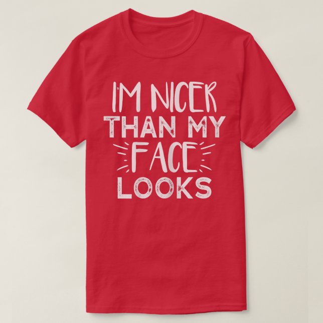 Womens I'm Nicer Than My Face Looks  Funny Saying  T-Shirt (Design Front)