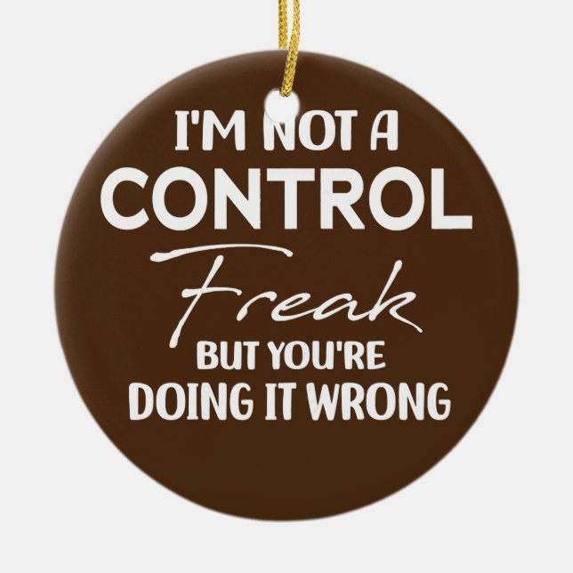 Womens I'm Not A Control Freak Funny Mum Ceramic Tree Decoration (Front)