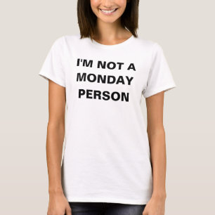 Women's I'm Not A Monday Person T-Shirt