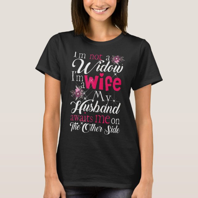 Womens I'm Not A Widows I'm A Wife Family T-Shirt (Front)