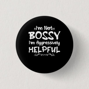 Womens I'm Not Bossy I'm Aggressively Helpful Quot 3 Cm Round Badge