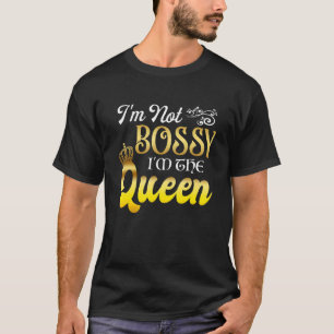 Womens I'm Not Bossy I'm The Queen Cool Boss Lady T-Shirt