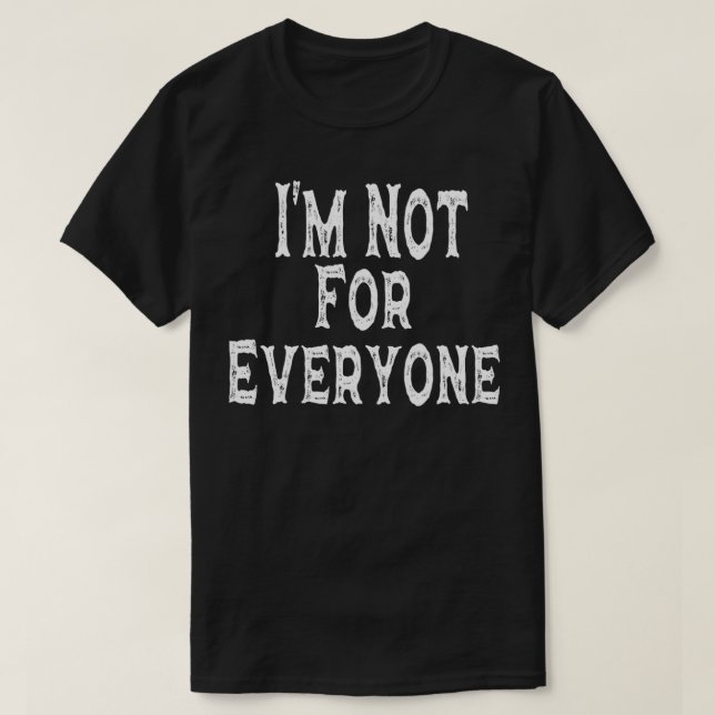 Women's I'm Not For Everyone Funny Cool Anti Socia T-Shirt (Design Front)