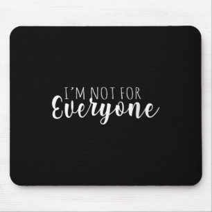 Womens I'm Not For Everyone Humor Is Everything Fo Mouse Mat