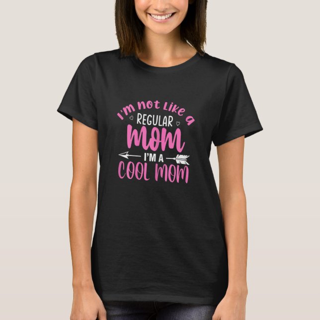Womens I'm Not Like A Regular Mum I'm A Cool Mum M T-Shirt (Front)