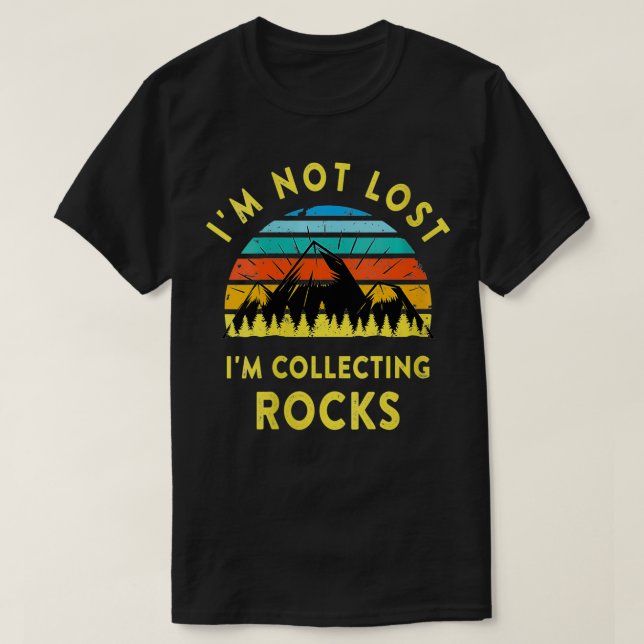 Womens Im Not Lost Im Collecting Rocks Geology Geo T-Shirt (Design Front)