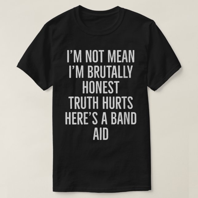 Womens Im not mean Im brutally honest tHurts heres T-Shirt (Design Front)