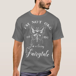 Womens Im Not Old Im Living Fairytale Born In 1947 T-Shirt