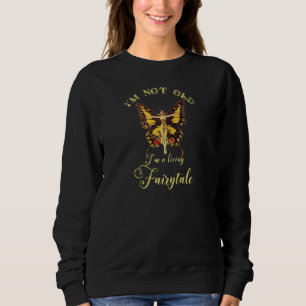 Womens I'm Not Old I'm Living Fairytale Vintage Co Sweatshirt