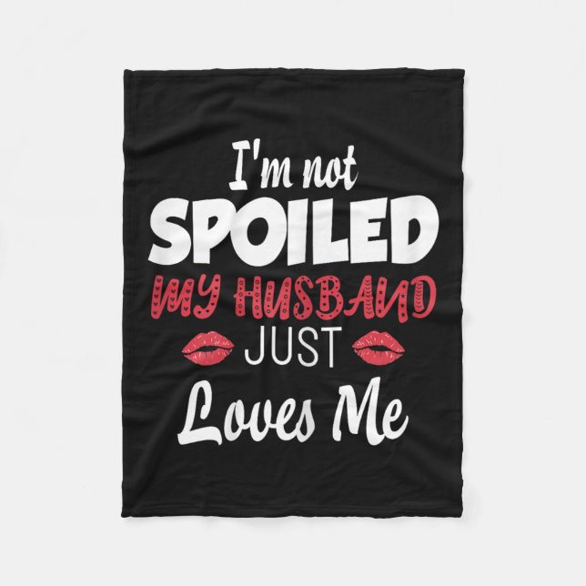 Womens I'm Not Siled My Husband Just Loves Me Sile Fleece Blanket (Front)