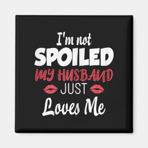 Womens I'm Not Siled My Husband Just Loves Me Sile Magnet