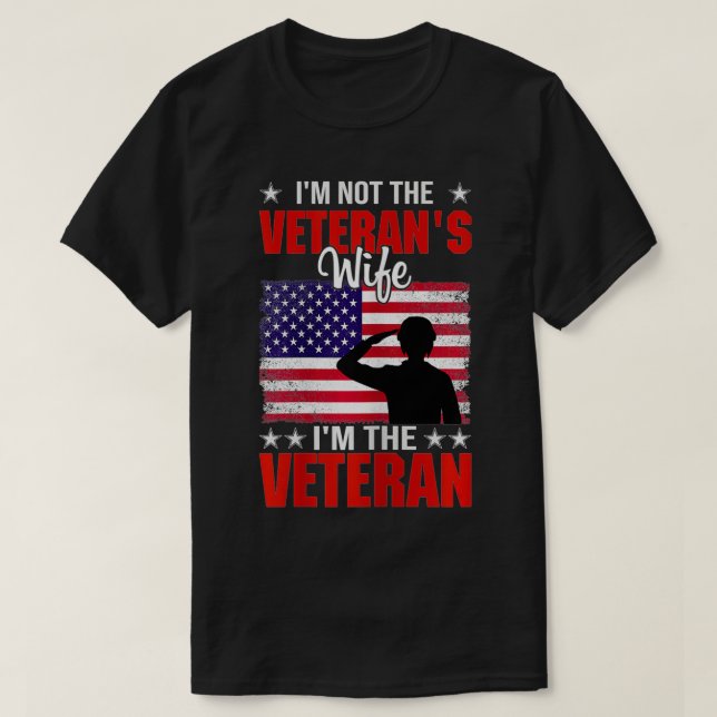 Womens Im Not The Veterans Wife Im The Veteran Wom T-Shirt (Design Front)
