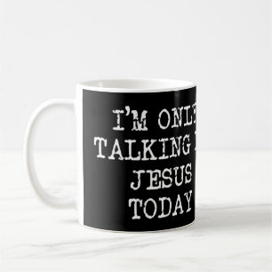 Womens I'm Only To Talking To Jesus Today V-Neck T Coffee Mug