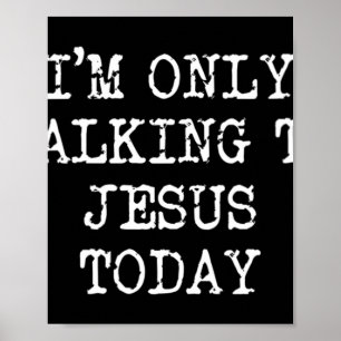 Womens I'm Only To Talking To Jesus Today V-Neck T Poster