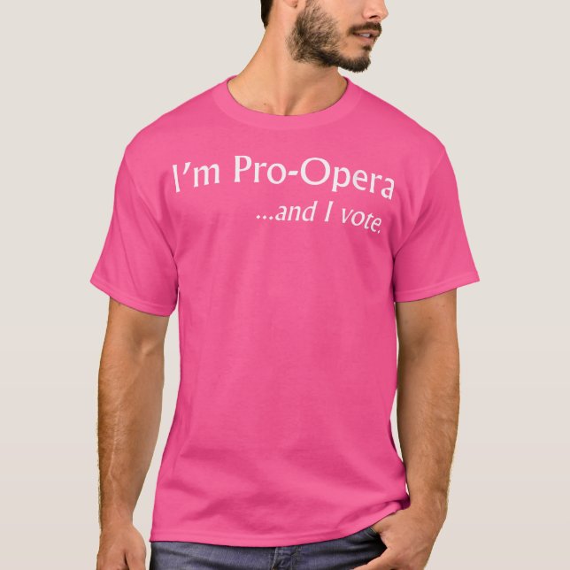 Womens I'M Pro Opera And I Vote Funny T-Shirt (Front)