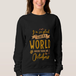 Womens I'm So Glad I Live In A World Where There A Sweatshirt