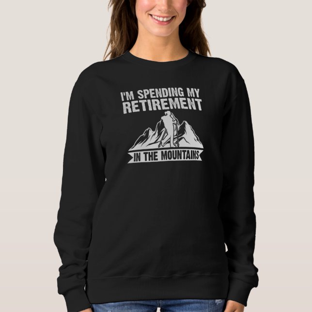 Womens I'm Spending Retirement Mountains Climb Sweatshirt (Front)