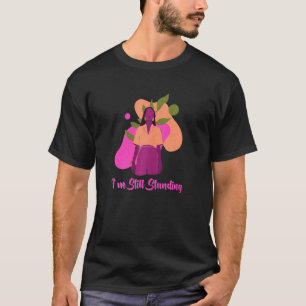 Womens Im Still Standing T-Shirt