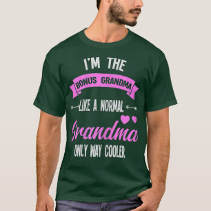 Womens I'm the bonus grandma like a normal bonus g T-Shirt