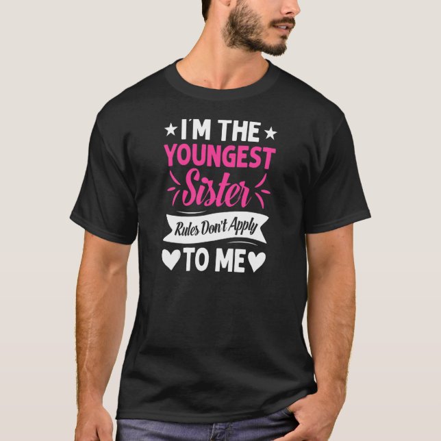 Womens I'm The Youngest Sister Rules Don't Apply T T-Shirt (Front)
