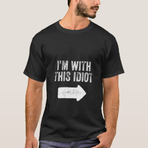 Womens I'm With This Idiot Funny Saying Sarcastic T-Shirt