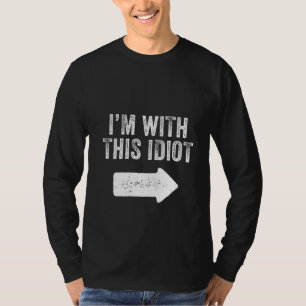 Womens I'm With This Idiot Funny Saying Sarcastic  T-Shirt