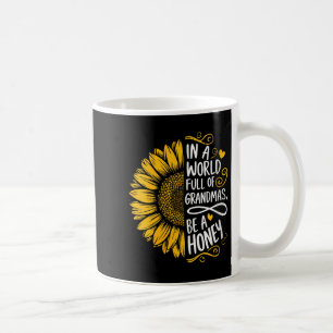 Womens In A World Full Of Grandmas Be A Honey Shir Coffee Mug