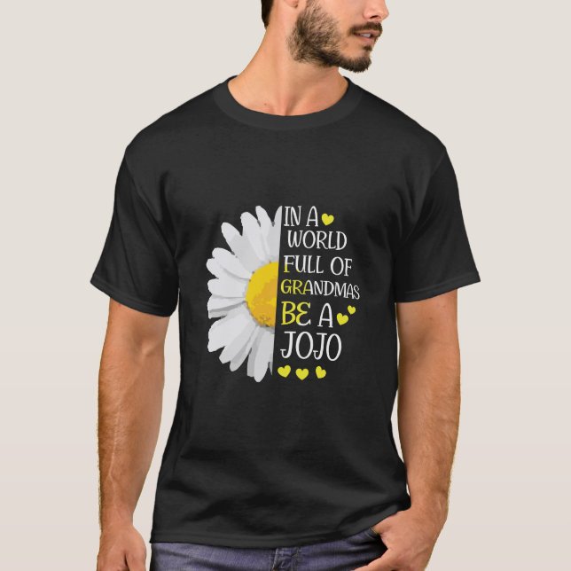 Womens In A World Full Of Grandmas Be A Jojo Daisy T-Shirt (Front)