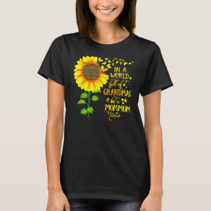 Womens In A World Full Of Grandmas Be A Mommom Mot T-Shirt