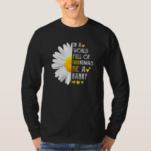 Womens In A World Full Of Grandmas Be A Nanny Dais T-Shirt