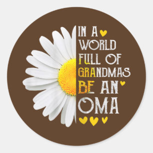 Womens In A World Full Of Grandmas Be An Oma Classic Round Sticker
