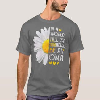 Womens In A World Full Of Grandmas Be An Oma Daisy T-Shirt