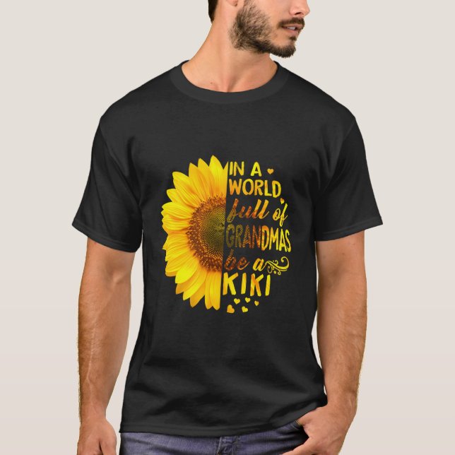 Womens In A World Full Of Grandmas Be Kiki Sunflow T-Shirt (Front)