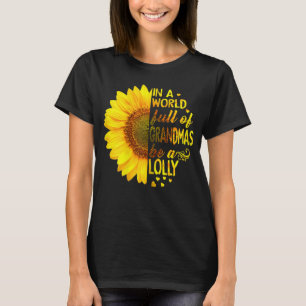 Womens In a world full of grandmas be Lolly T-Shirt