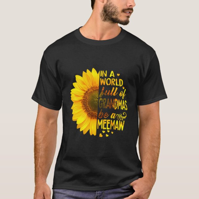 Womens In A World Full Of Grandmas Be Meemaw Sunfl T-Shirt (Front)