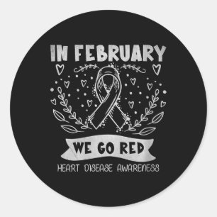 Womens In February We Go Red American Heart Diseas Classic Round Sticker
