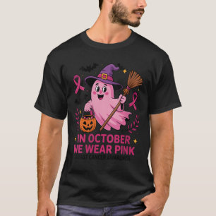 Womens In October We Wear Nk Ghost Witch Breast Ca T-Shirt