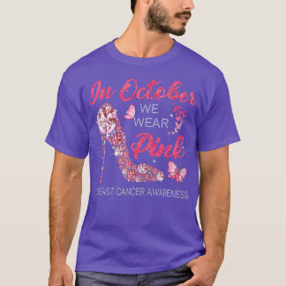 Womens In October We Wear Pink Ribbon High Heel Br T-Shirt