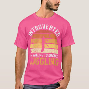 Womens Introverted But Willing To Discuss Juggling T-Shirt