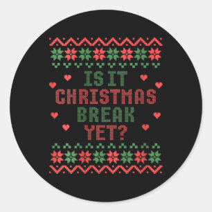 Womens Is It Christmas Break Yet Funny Christmas T Classic Round Sticker