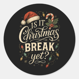 Womens Is It Christmas Break Yet Vintage Xmas Teac Classic Round Sticker