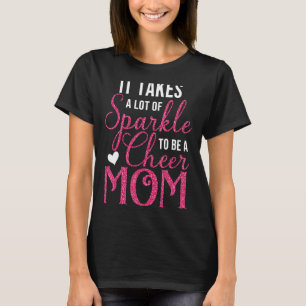 Womens It Takes A Lot Of Sparkle To Be A Cheer Mum T-Shirt