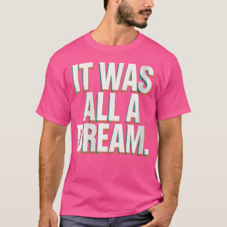 Womens It Was A Dream Tshirt Men Women Rap 1990S M
