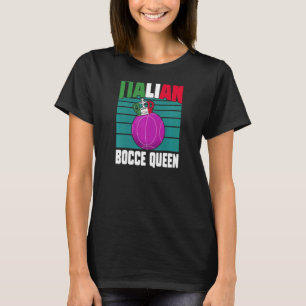 Womens Italian Bocce Queen Boules Team Playing Boc T-Shirt