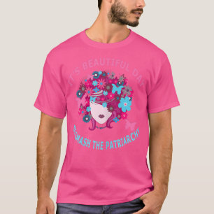 Womens Its A Beautiful Day To Smash The Patriarchy T-Shirt